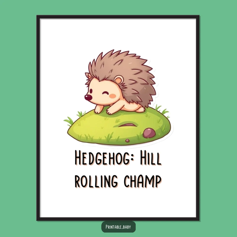 Free Printable Wall Art: Funny Hedgehog Hill Roll, Hilarious Downloadable Decor